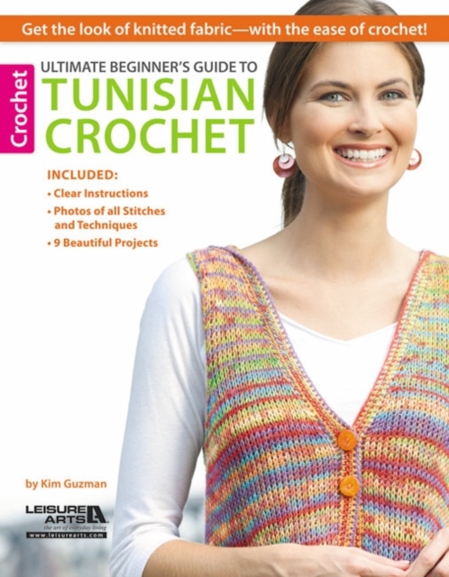 Ultimate Beginner's Guide to Tunisian Crochet : Get the Look of Knitted Fabric - with the Ease of Crochet!, Paperback / softback Book