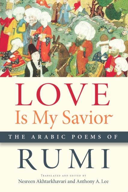 Love Is My Savior : The Arabic Poems of Rumi, PDF eBook