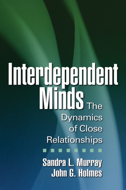 Interdependent Minds : The Dynamics of Close Relationships, EPUB eBook