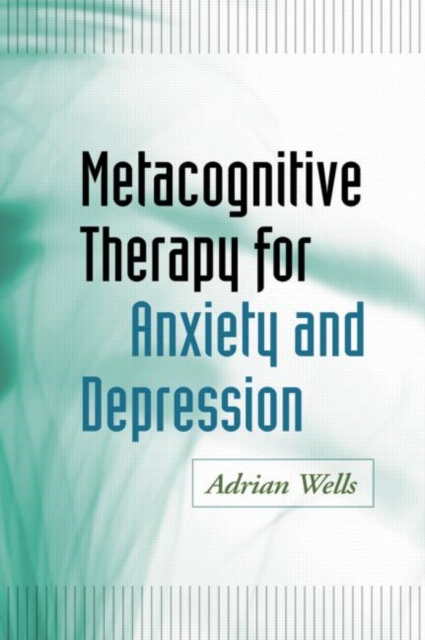 Metacognitive Therapy for Anxiety and Depression, Paperback / softback Book