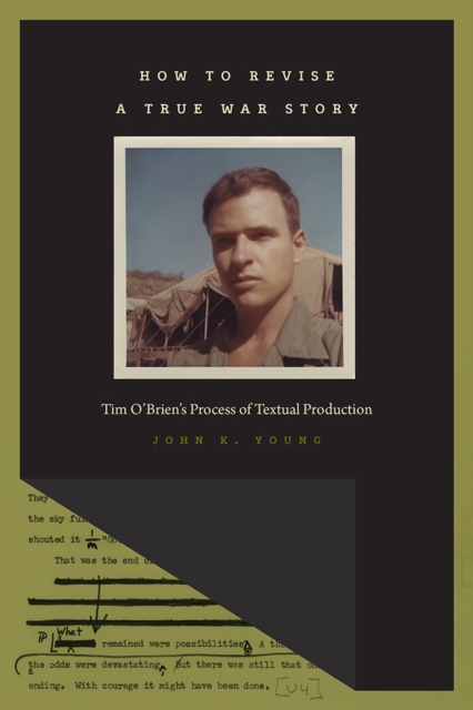 How to Revise a True War Story : Tim O'Brien's Process of Textual Production, Paperback / softback Book