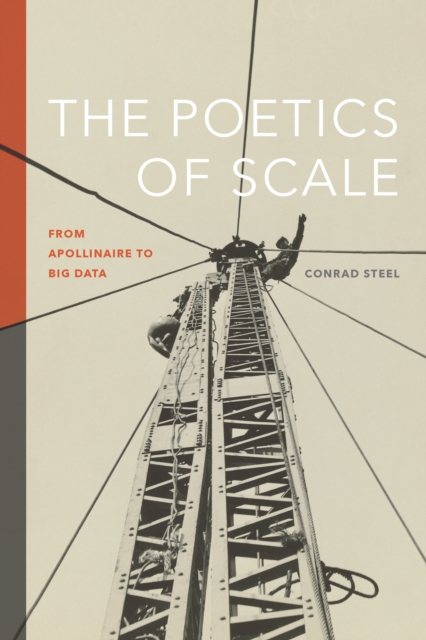 The Poetics of Scale : From Apollinaire to Big Data, EPUB eBook
