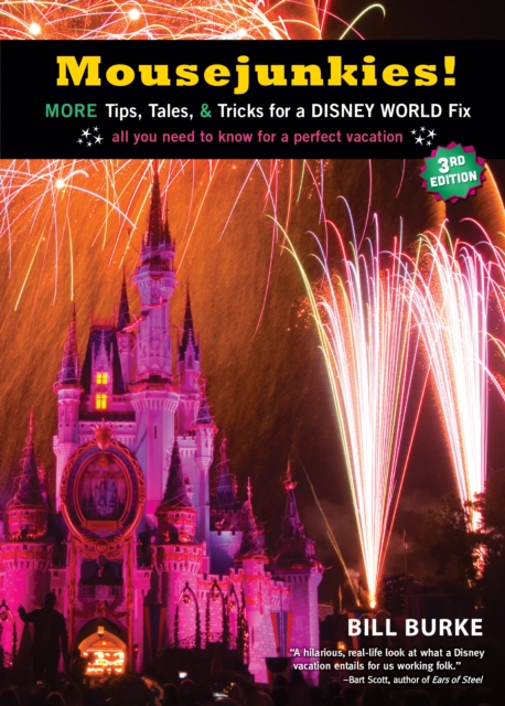 Mousejunkies! : More Tips, Tales, and Tricks for a Disney World Fix: All You Need to Know for a Perfect Vacation, EPUB eBook