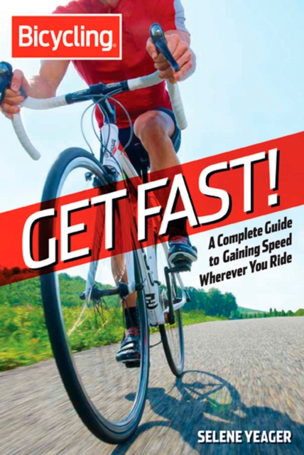 Get Fast! : A Complete Guide to Gaining Speed Wherever You Ride, Paperback / softback Book