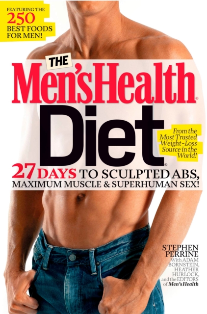 The Men's Health Diet : 27 Days to Sculpted Abs, Maximum Muscle & Superhuman Sex!, Paperback / softback Book