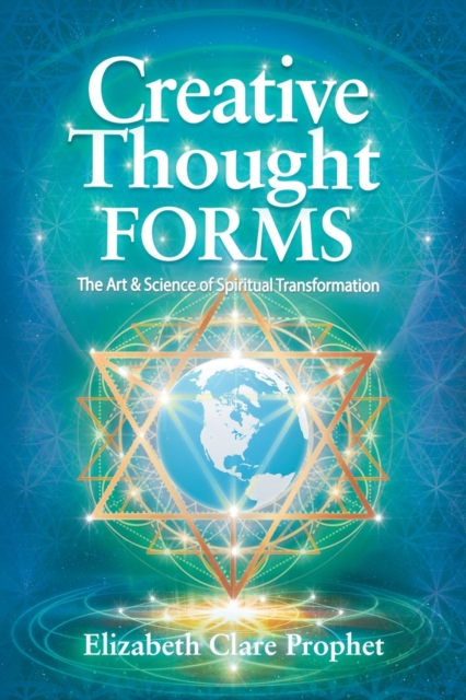 Creative Thought Forms : The Art & Science of Spiritual Transformation, Paperback / softback Book