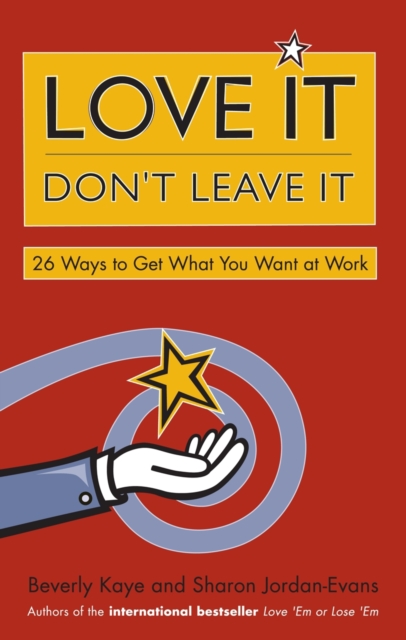 Love It, Don't Leave It : 26 Ways to Get What You Want at Work, EPUB eBook