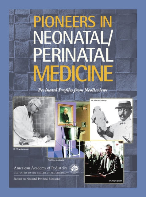 Pioneers in Neonatal/Perinatal Medicine : Perinatal Profiles from NeoReviews, Paperback / softback Book