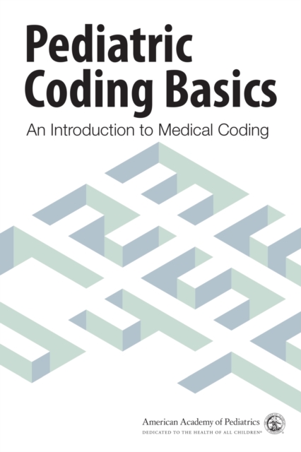 Pediatric Coding Basics : An Introduction to Medical Coding, Paperback / softback Book