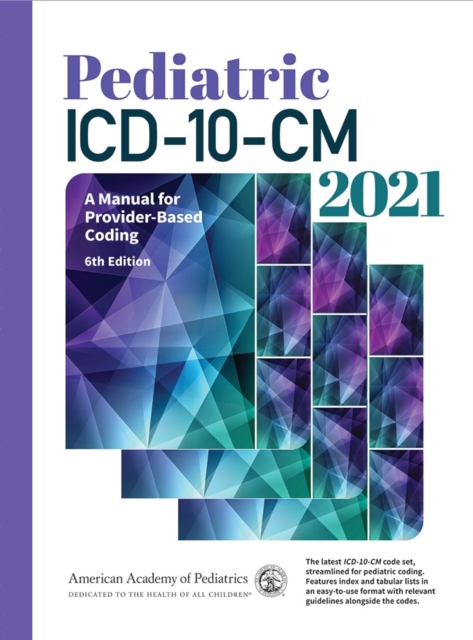 Pediatric ICD-10-CM 2021 : A Manual for Provider-Based Coding, PDF eBook