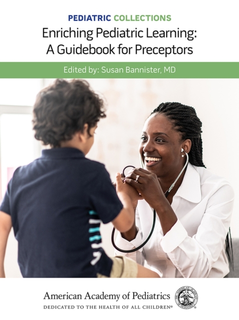 Pediatric Collections: Enriching Pediatric Learning : A Guidebook for Preceptors, Paperback / softback Book