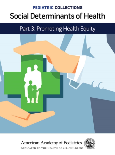 Social Determinants of Health : Part 3: Promoting Health Equity, Paperback / softback Book