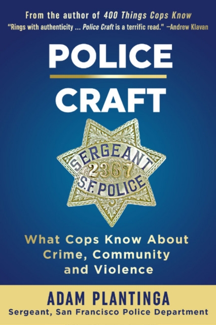 Police Craft: What Cops Know about Crime, Community and Violence, Paperback / softback Book
