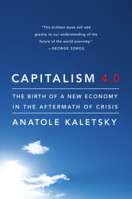 Capitalism 4.0 : The Birth of a New Economy in the Aftermath of Crisis, EPUB eBook