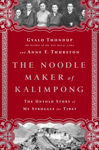 The Noodle Maker of Kalimpong : The Untold Story of My Struggle for Tibet, EPUB eBook