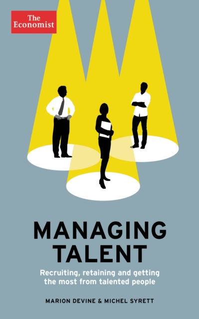 Managing Talent : Recruiting, Retaining, and Getting the Most from Talented People, EPUB eBook