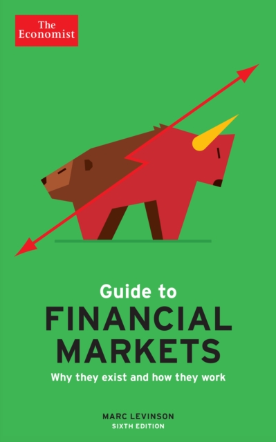 The Economist Guide to Financial Markets (6th Ed) : Why they exist and how they work, EPUB eBook