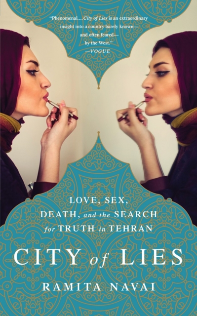 City of Lies : Love, Sex, Death, and the Search for Truth in Tehran, EPUB eBook