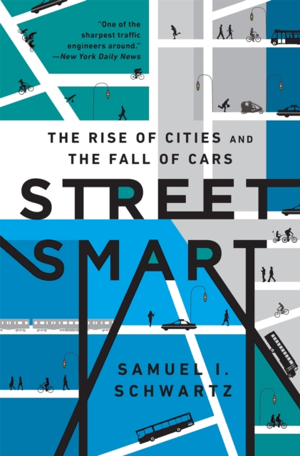 Street Smart : The Rise of Cities and the Fall of Cars, Hardback Book
