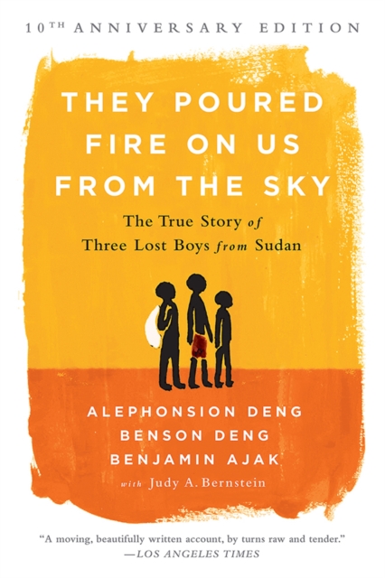 They Poured Fire on Us From the Sky (10-Year Anniversary REISSUE) : The True Story of Three Lost Boys from Sudan, Paperback / softback Book