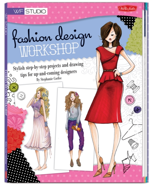 Fashion Design Workshop : Stylish step-by-step projects and drawing tips for up-and-coming designers, EPUB eBook