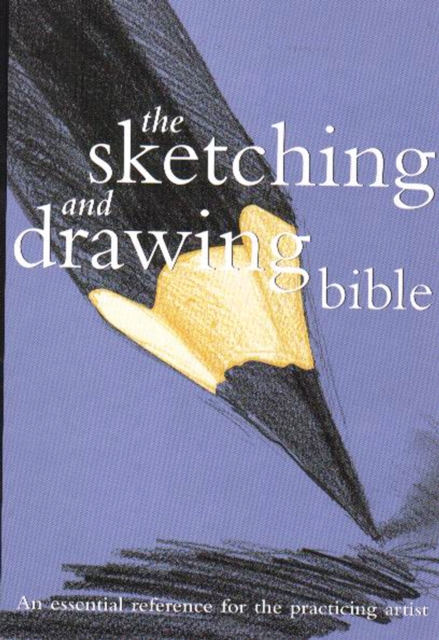 The Sketching and Drawing Bible : An Essential Reference for the Practicing Artist, EPUB eBook