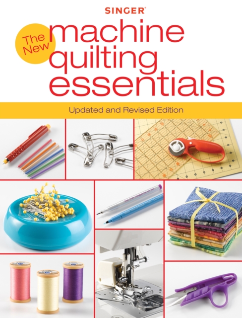 Singer New Machine Quilting Essentials : Updated and Revised Edition, EPUB eBook