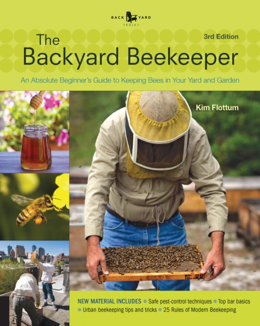 The Backyard Beekeeper - Revised and Updated : An Absolute Beginner's Guide to Keeping Bees in Your Yard and Garden, EPUB eBook