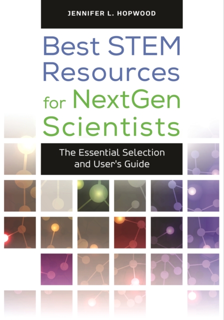 Best STEM Resources for NextGen Scientists : The Essential Selection and User's Guide, PDF eBook