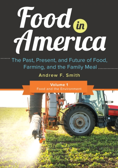 Food in America : The Past, Present, and Future of Food, Farming, and the Family Meal [3 volumes], Multiple-component retail product Book