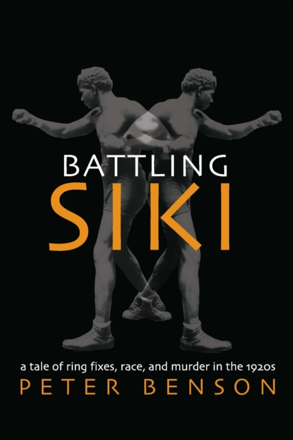 Battling Siki : A Tale of Ring Fixes, Race, and Murder in the 1920s, EPUB eBook