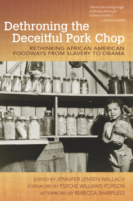 Dethroning the Deceitful Pork Chop : Rethinking African American Foodways from Slavery to Obama, EPUB eBook