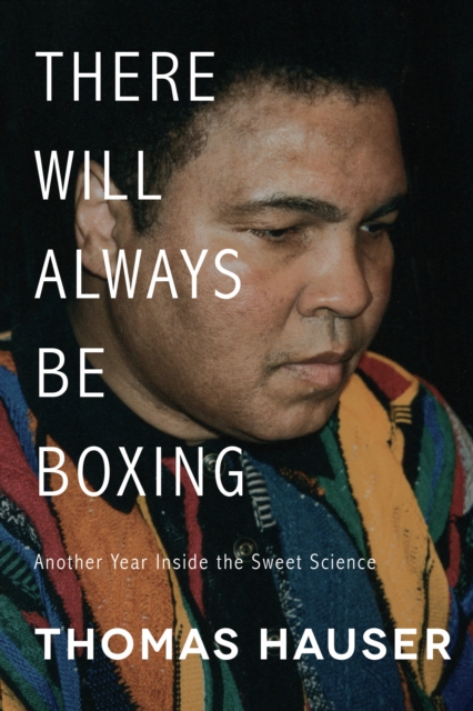 There Will Always Be Boxing : Another Year Inside the Sweet Science, EPUB eBook