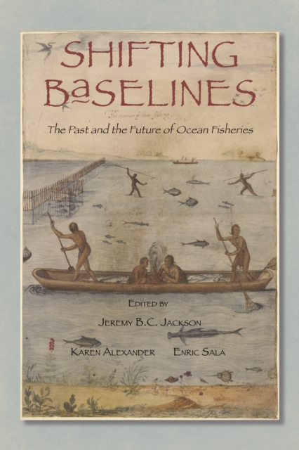 Shifting Baselines : The Past and the Future of Ocean Fisheries, EPUB eBook