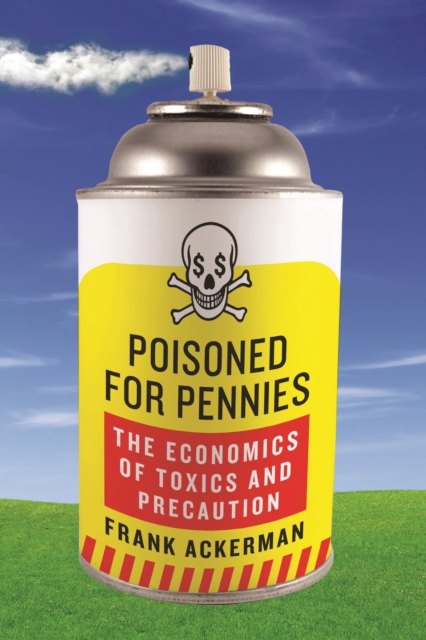 Poisoned for Pennies : The Economics of Toxics and Precaution, EPUB eBook