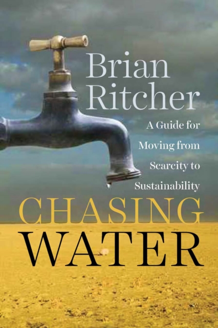 Chasing Water : A Guide for Moving from Scarcity to Sustainability, Paperback / softback Book