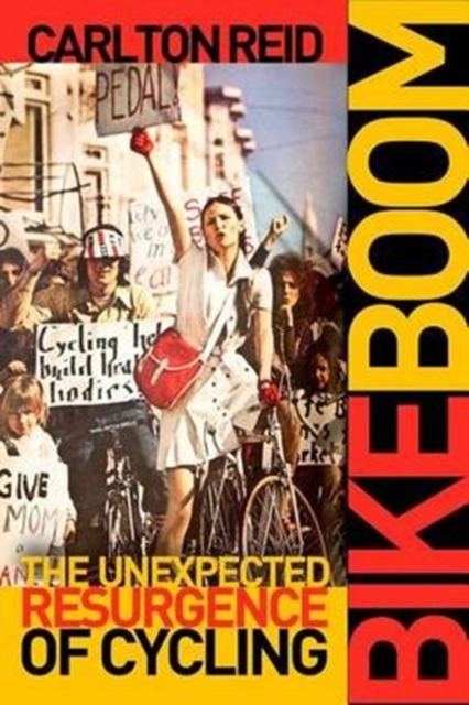 Bike Boom : The Unexpected Resurgence of Cycling, Paperback / softback Book