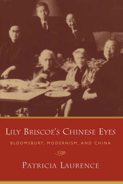 Lily Briscoe's Chinese Eyes : Bloomsbury, Modernism, and China, EPUB eBook