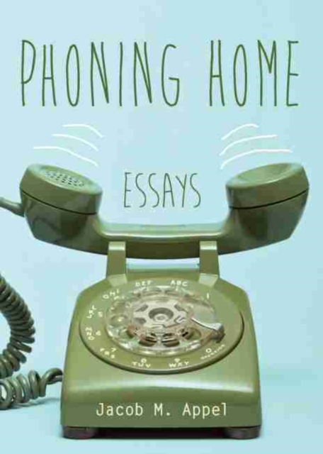 Phoning Home : Essays, Hardback Book