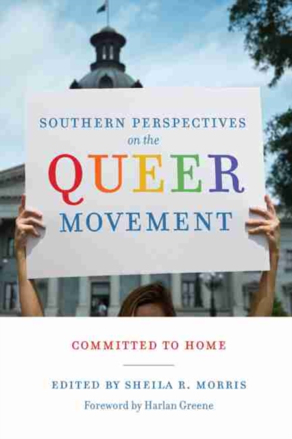 Southern Perspectives on the Queer Movement : Committed to Home, Hardback Book