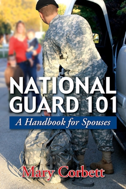 National Guard 101 : A Handbook for Spouses, Paperback / softback Book