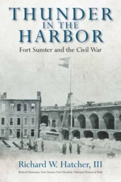 Thunder in the Harbor : Fort Sumter and the Civil War, Hardback Book