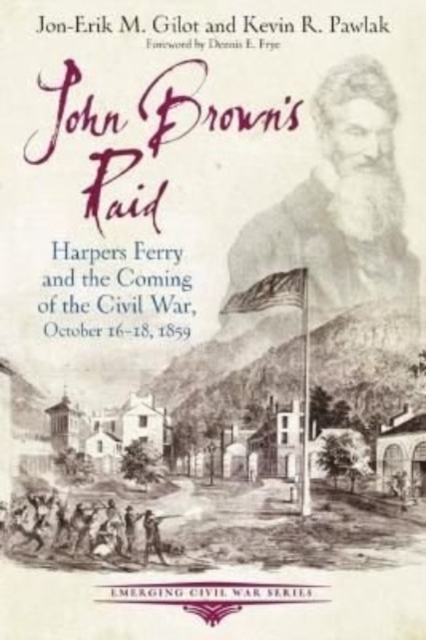 John Brown's Raid : Harpers Ferry and the Coming of the Civil War, October 16-18, 1859, Paperback / softback Book