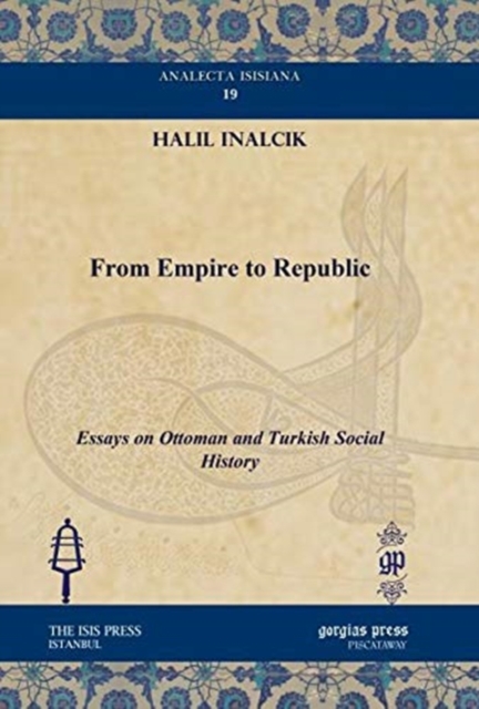 From Empire to Republic : Essays on Ottoman and Turkish Social History, Hardback Book