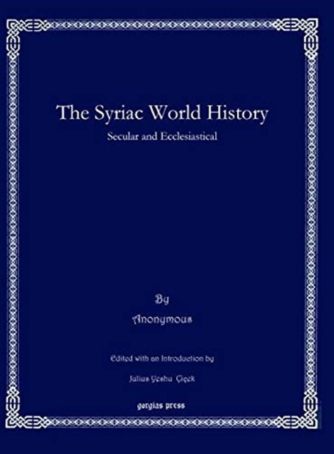 The Syriac World History : Secular and Ecclesiastical, Hardback Book