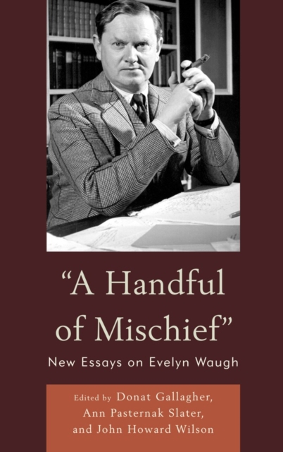 A Handful of Mischief : New Essays on Evelyn Waugh, Hardback Book