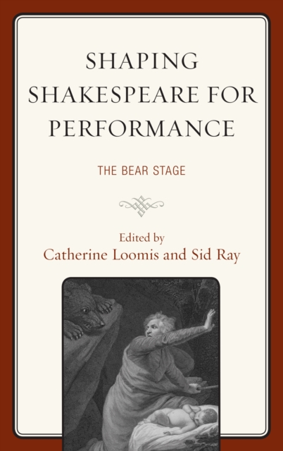 Shaping Shakespeare for Performance : The Bear Stage, Hardback Book