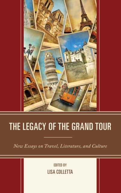 The Legacy of the Grand Tour : New Essays on Travel, Literature, and Culture, EPUB eBook