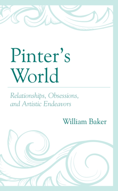 Pinter’s World : Relationships, Obsessions, and Artistic Endeavors, Hardback Book