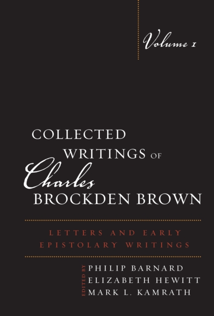 Collected Writings of Charles Brockden Brown : Letters and Early Epistolary Writings, Hardback Book